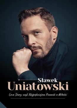 Plakat Sławek Uniatowski - Love, czyli Najpiękniejsze Piosenki o Miłości