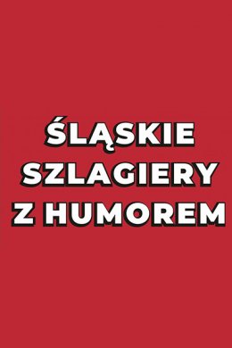 Plakat Szlagiery Śląskie z humorem