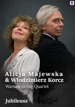 Plakat Alicja Majewska & Włodzimierz Korcz & Warsaw String Quartet - Jubileusz