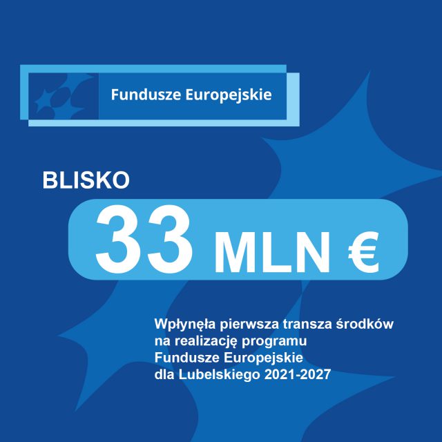 Komisja Europejska przekazała pierwsze środki na realizację programu Fundusze Europejskie dla Lubelskiego 2021-2027